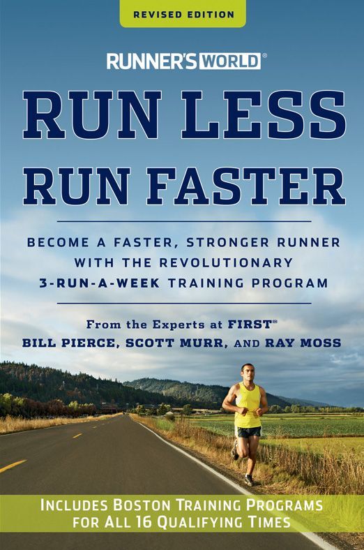 Runner's World Run Less, Run Faster: Become a Faster, Stronger Runner with the Revolutionary 3-Run-a-Week Training Program (Revised Edition)